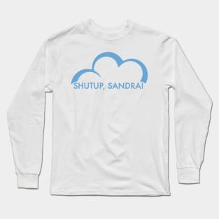 Shutup Sandra Long Sleeve T-Shirt